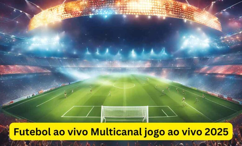 Futebol ao vivo Multicanal jogo ao vivo 2025