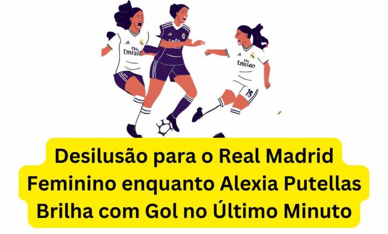 Desilusão para o Real Madrid Feminino enquanto Alexia Putellas Brilha com Gol no Último Minuto